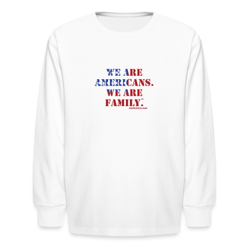 We are Americans. We are Family. Women's Premium T - Kids' Long Sleeve T-Shirt