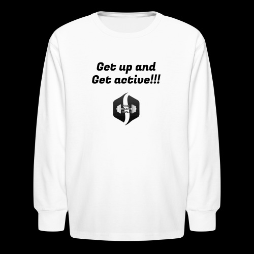 Get up and Get active design - Kids' Long Sleeve T-Shirt
