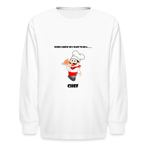When I Grow Up I Want To Be A Chef - Kids' Long Sleeve T-Shirt