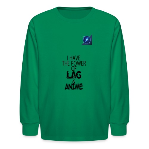 I Have The Power of Lag & Anime - Kids' Long Sleeve T-Shirt