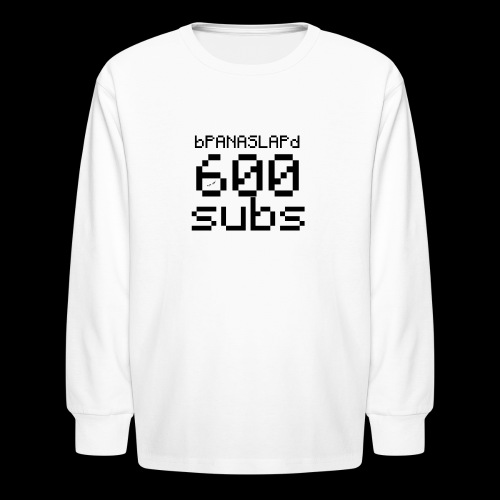 bPANASLAPd 600 subs - Kids' Long Sleeve T-Shirt