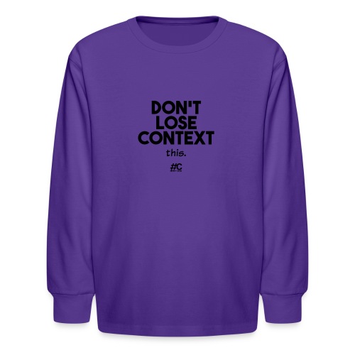Don't lose context - Kids' Long Sleeve T-Shirt