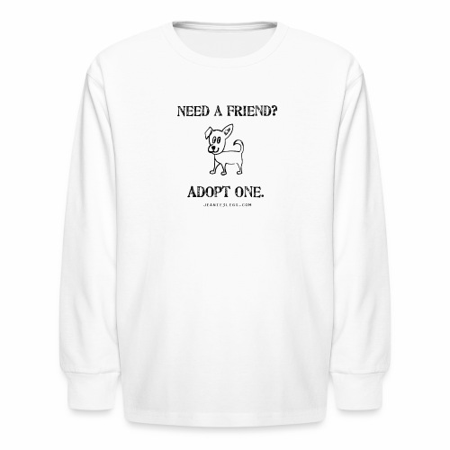 Need a friend, adopt one. Pippa graphic - Kids' Long Sleeve T-Shirt