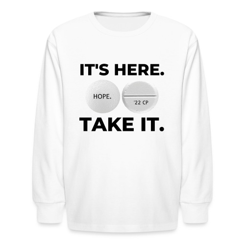 IT'S HERE - TAKE IT (white) - Kids' Long Sleeve T-Shirt