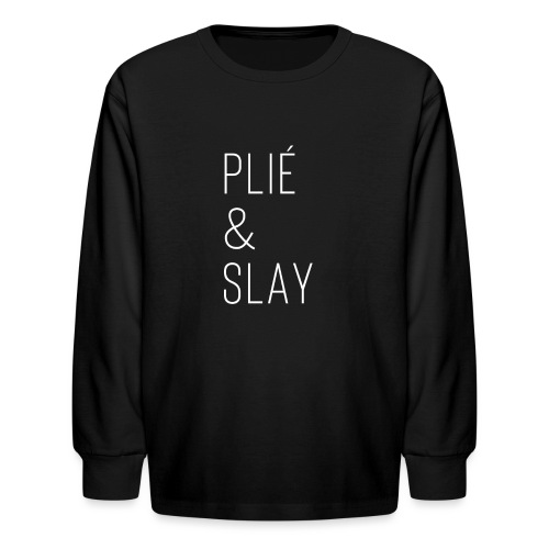 Plié & Slay - Kids' Long Sleeve T-Shirt