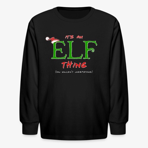 It's an Elf Thing, You Wouldn't Understand - Kids' Long Sleeve T-Shirt