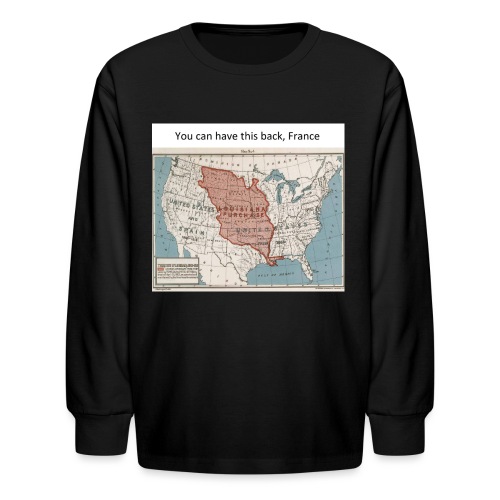 You can have this back, France - Kids' Long Sleeve T-Shirt