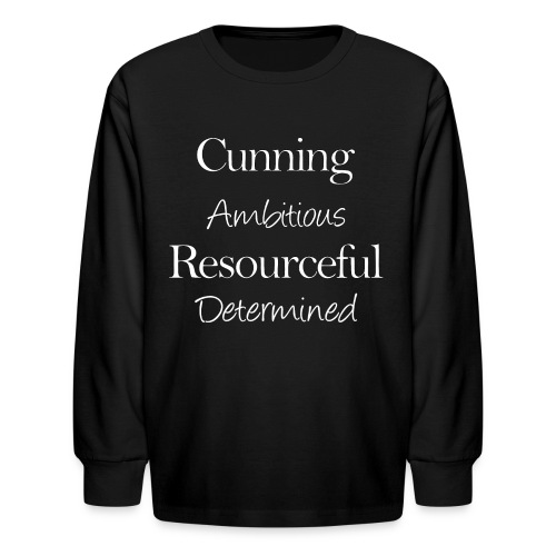 cunning ambitious resourceful determined white fon - Kids' Long Sleeve T-Shirt