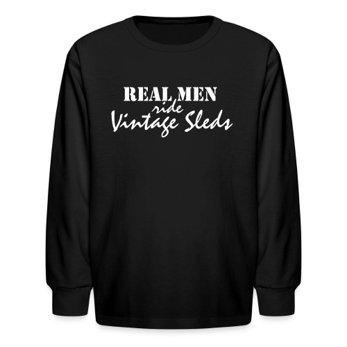 Real Men Ride Vintage Sleds - Kids' Long Sleeve T-Shirt