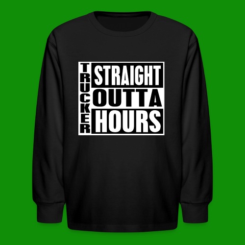 Trucker Straight Outta Hours - Kids' Long Sleeve T-Shirt