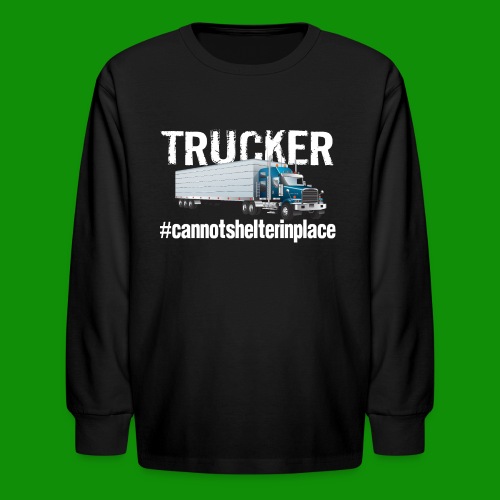 Cannot Shelter In Place - Kids' Long Sleeve T-Shirt