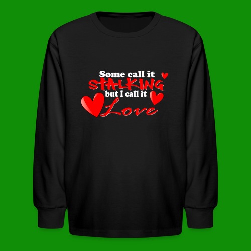 Stalking Love - Kids' Long Sleeve T-Shirt
