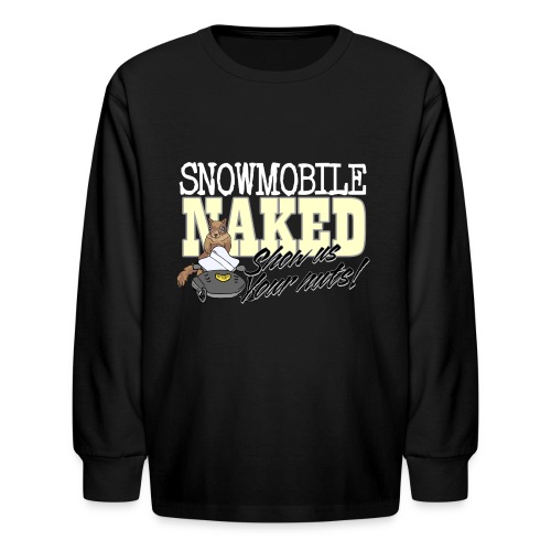 Snowmobile Naked - Kids' Long Sleeve T-Shirt