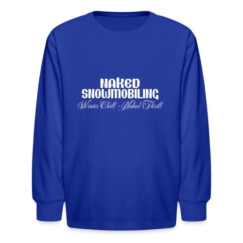 Naked Snowmobiling - Kids' Long Sleeve T-Shirt