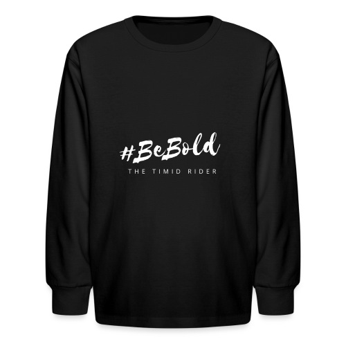 #beBold - Kids' Long Sleeve T-Shirt