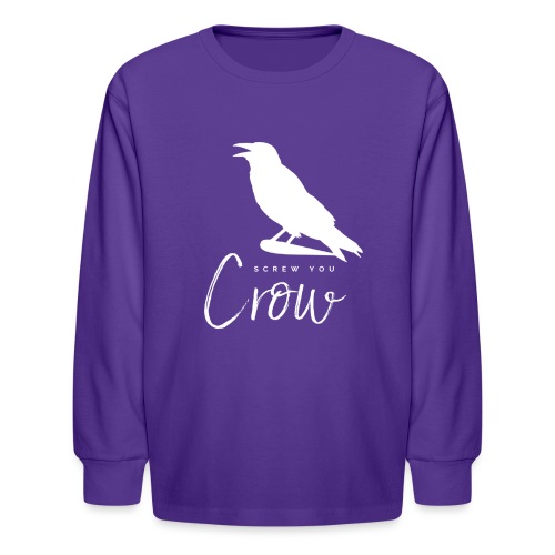 Screw You, Crow! - Kids' Long Sleeve T-Shirt