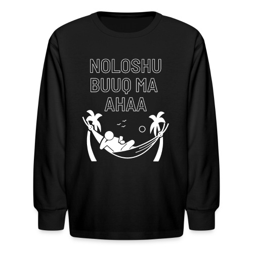 NoloshaBuuqMa aha Somali clothes - Kids' Long Sleeve T-Shirt