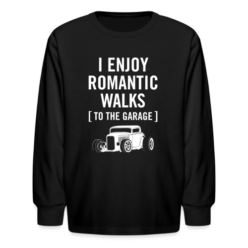 I Enjoy Romantic Walks to the Garage Car Humor - Kids' Long Sleeve T-Shirt