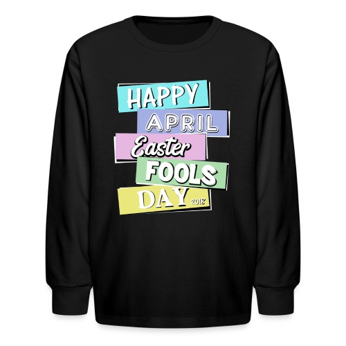 Happy April Easter Fools Day 2018 - Kids' Long Sleeve T-Shirt
