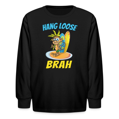 Hang Loose Brah Surfer - Kids' Long Sleeve T-Shirt