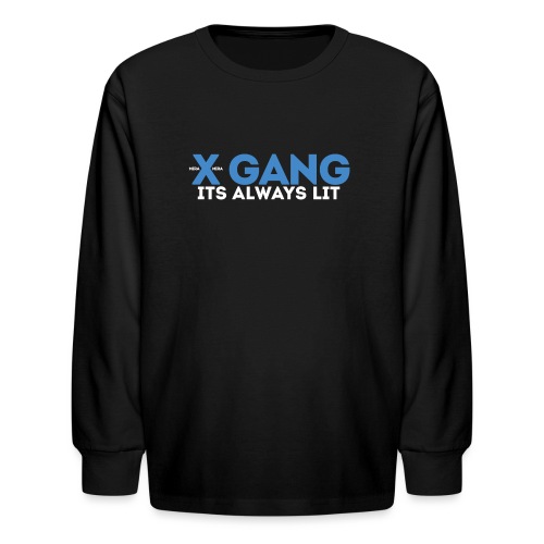 X Gang Is Lit! - Kids' Long Sleeve T-Shirt