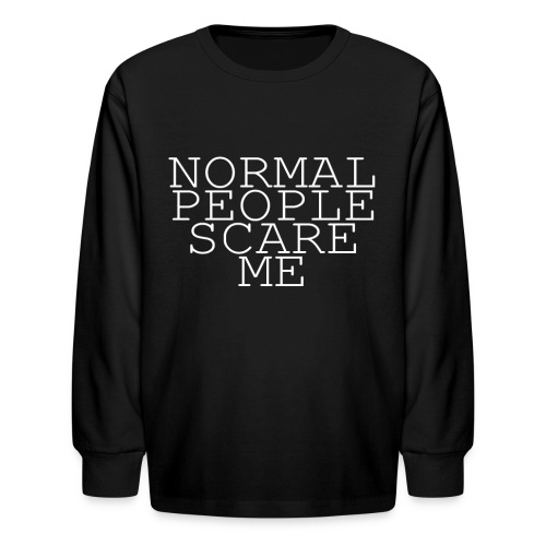Normal people scare me - Kids' Long Sleeve T-Shirt