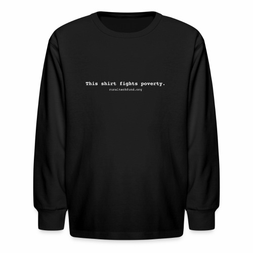 This Shirt Fights Poverty - Kids' Long Sleeve T-Shirt