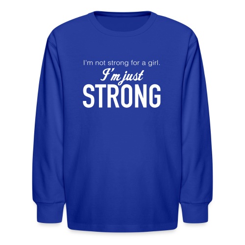 Strong for a Girl - Kids' Long Sleeve T-Shirt