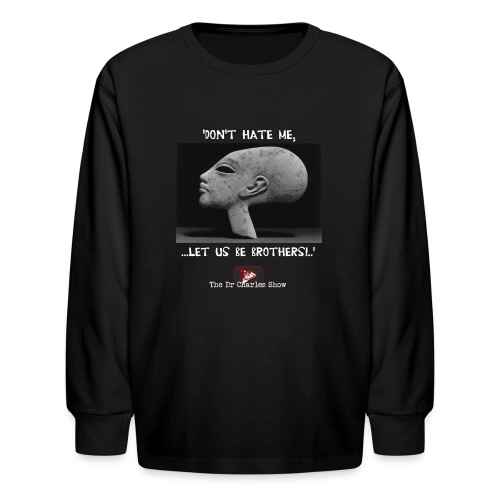 Don't Hate me! Let us be Brothers! - Kids' Long Sleeve T-Shirt