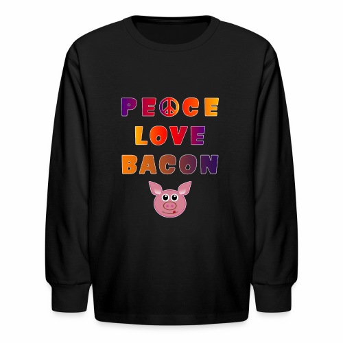 Peace Love Bacon Piggy Low Carb Food Lover Foodie. - Kids' Long Sleeve T-Shirt