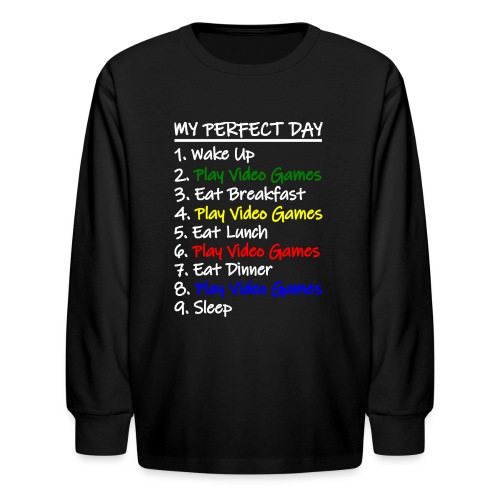 My Perfect Day Funny Video Games Quote For Gamers - Kids' Long Sleeve T-Shirt