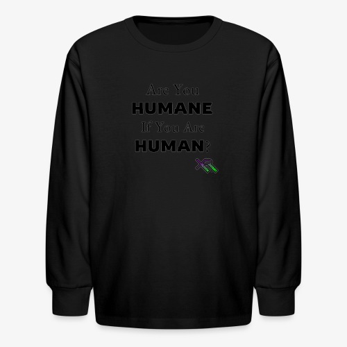 Humane Human - Kids' Long Sleeve T-Shirt