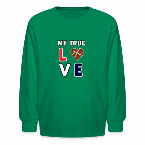 Basketball My True Love kids Coach Team Gift. - Kids' Long Sleeve T-Shirt