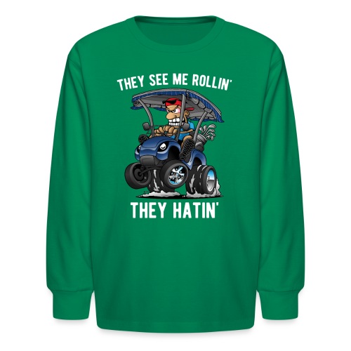 They See Me Rollin' They Hatin' Golf Cart Cartoon - Kids' Long Sleeve T-Shirt