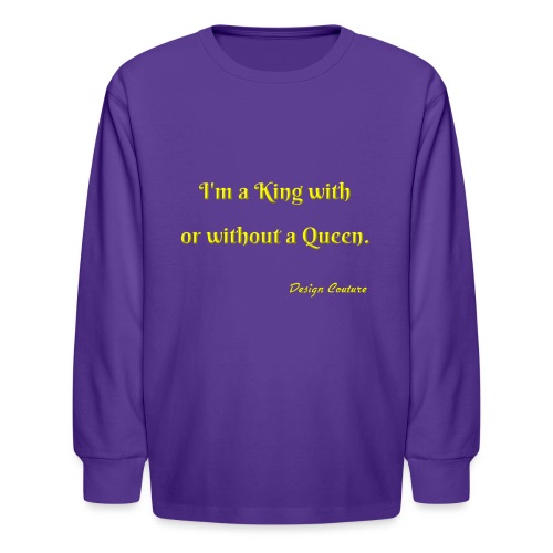 I M A KING WITH OR WITHOUT A QUEEN YELLOW - Kids' Long Sleeve T-Shirt