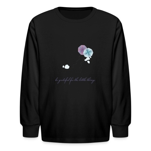 Be grateful for the little things - Kids' Long Sleeve T-Shirt