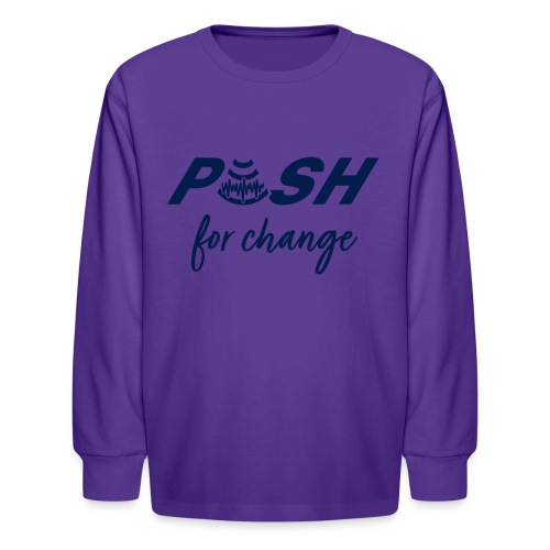 PUSH for change - Kids' Long Sleeve T-Shirt
