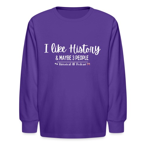 I like history and maybe 3 people if you're lucky - Kids' Long Sleeve T-Shirt