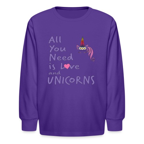 All You Need is LOVE and UNICORNS - Kids' Long Sleeve T-Shirt