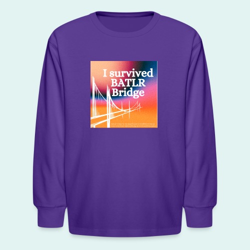 I survived BATLR Bridge - Kids' Long Sleeve T-Shirt