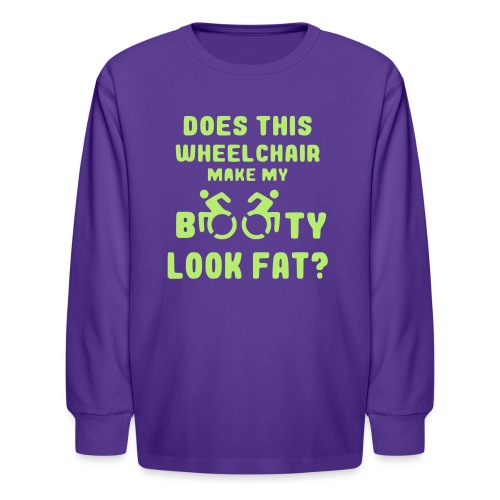 Does this wheelchair make my booty look fat, butt - Kids' Long Sleeve T-Shirt