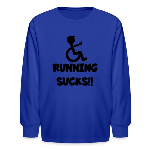 Running sucks for wheelchair users - Kids' Long Sleeve T-Shirt