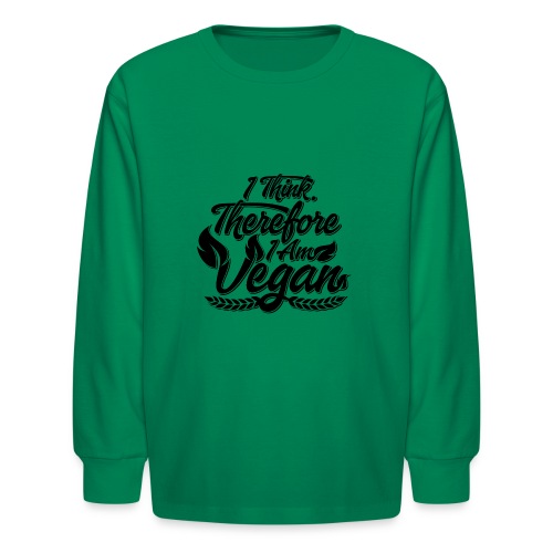 I Think, Therefore I Am Vegan - Kids' Long Sleeve T-Shirt