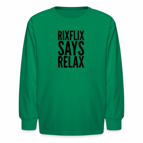 Says Relax - Kids' Long Sleeve T-Shirt