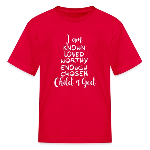 Known Loved Enough Chosen - Kids' T-Shirt