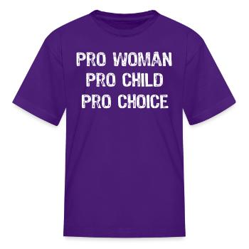 Pro Woman Pro Child Pro Choice - Kid's T-Shirt - purple - Front