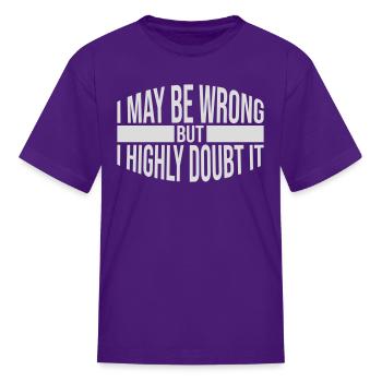 I may be wrong - Kid's T-Shirt - purple - Front