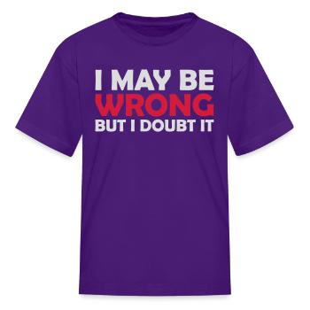 I may be wrong - Kid's T-Shirt - purple - Front