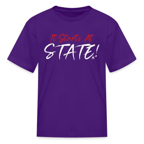It Starts At STATE! -Red & White Script - Kid's T-Shirt