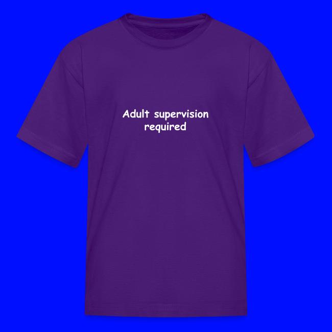 Adult Supervision Required